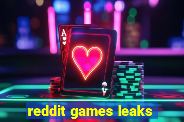 reddit games leaks