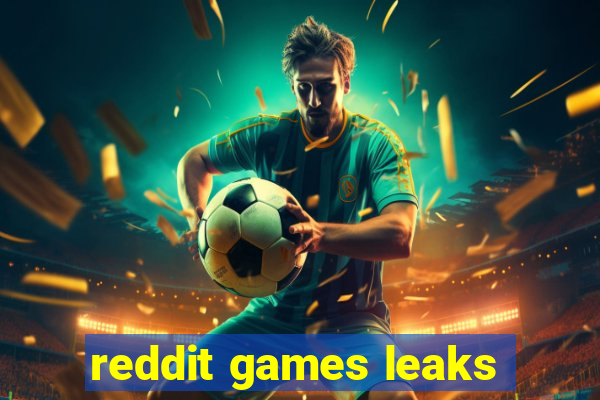 reddit games leaks