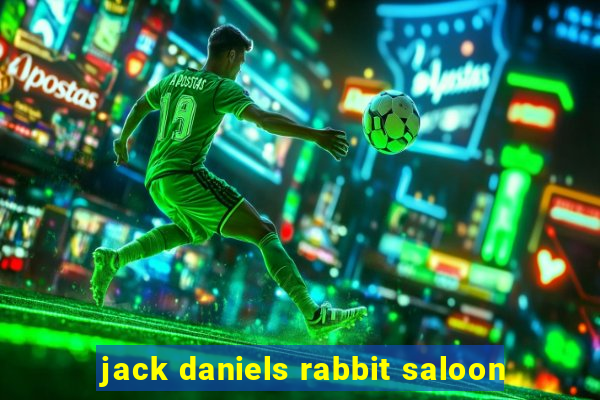 jack daniels rabbit saloon