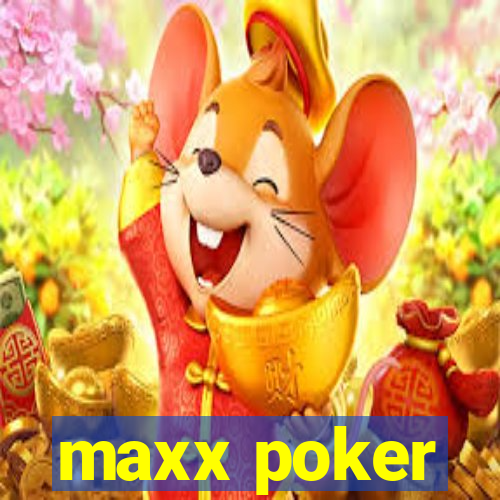 maxx poker