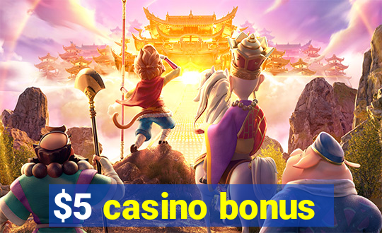 $5 casino bonus