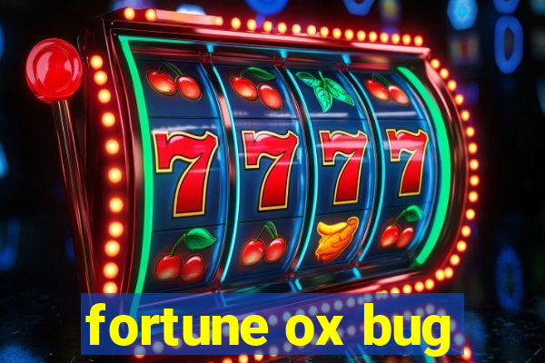 fortune ox bug