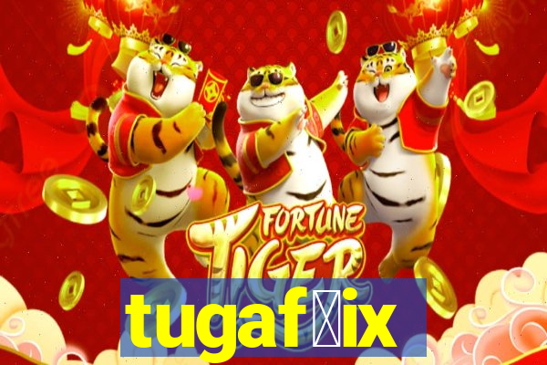 tugaf莽ix