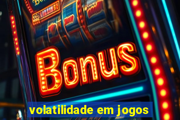 volatilidade em jogos