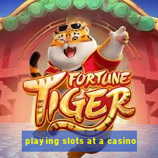 playing slots at a casino