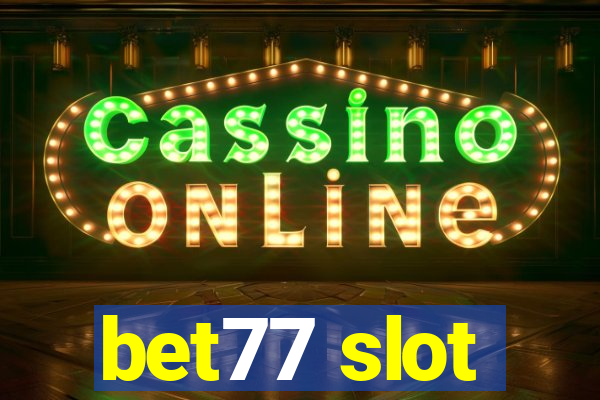 bet77 slot