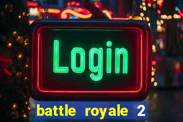 battle royale 2 filme completo dublado