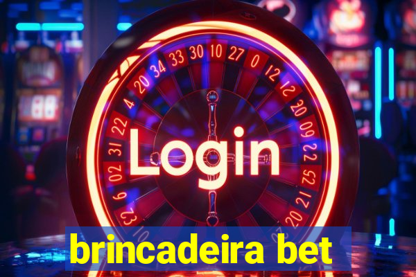 brincadeira bet