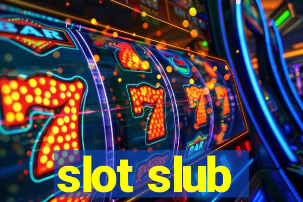 slot slub