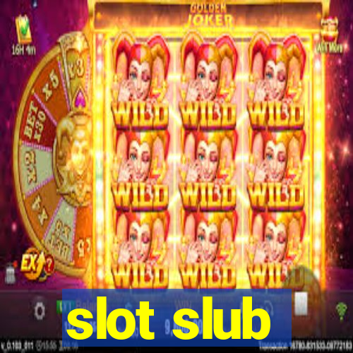 slot slub