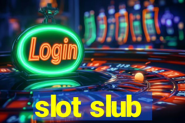 slot slub