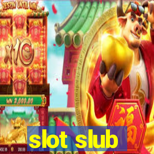 slot slub