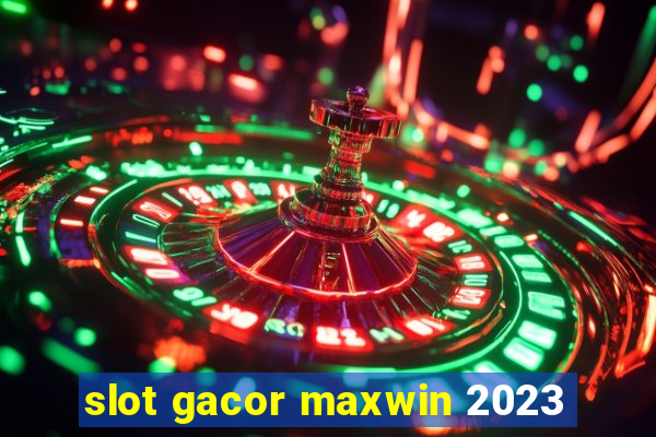 slot gacor maxwin 2023