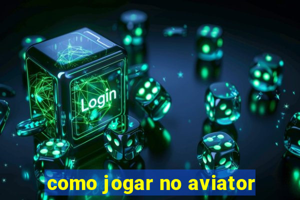 como jogar no aviator