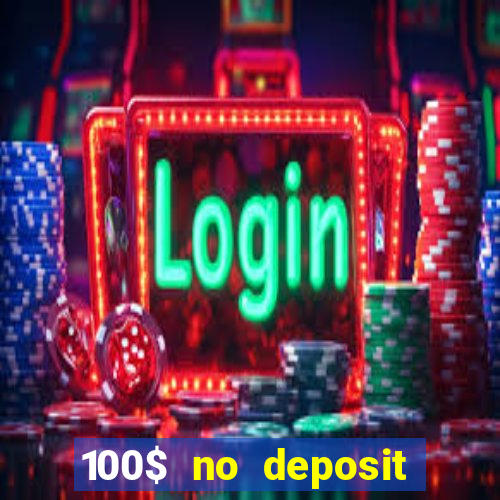 100$ no deposit bonus casino