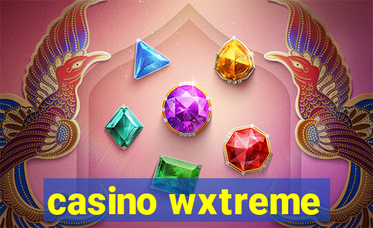 casino wxtreme