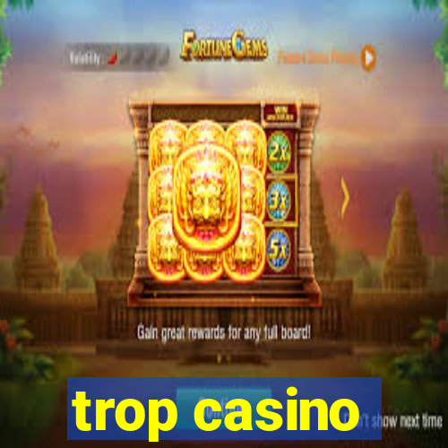 trop casino