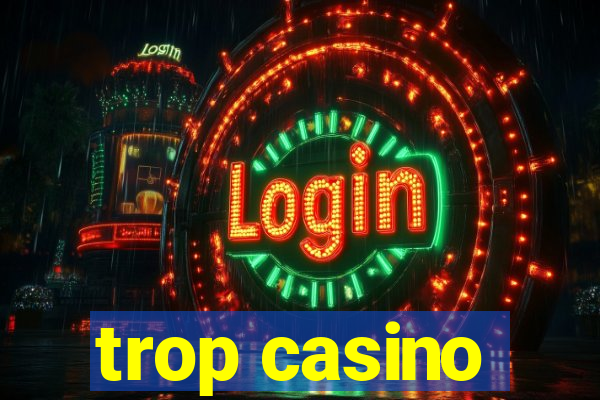 trop casino