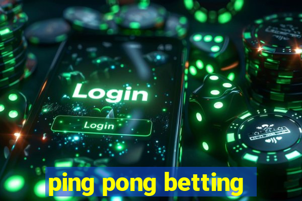 ping pong betting