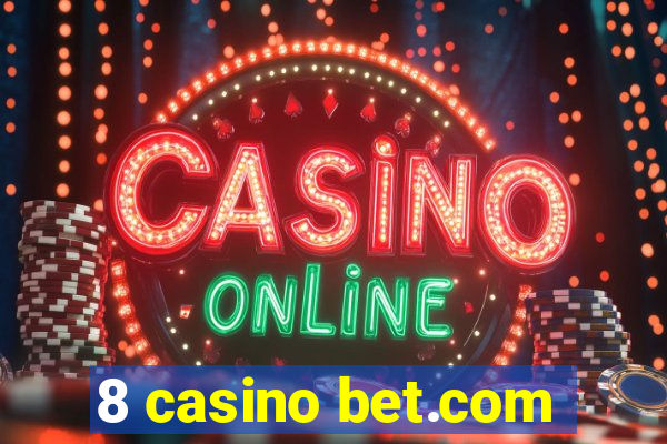 8 casino bet.com