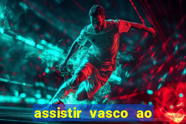 assistir vasco ao vivo futemax