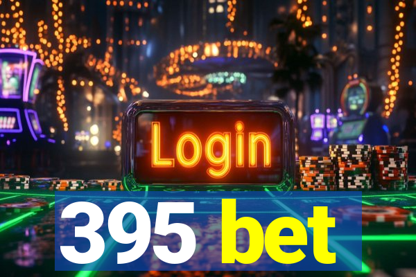 395 bet