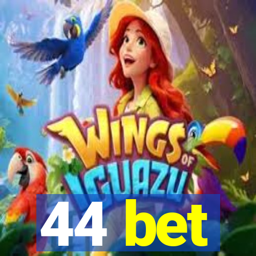 44 bet