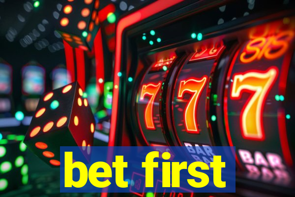 bet first