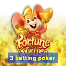 3 betting poker