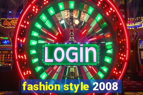 fashion style 2008