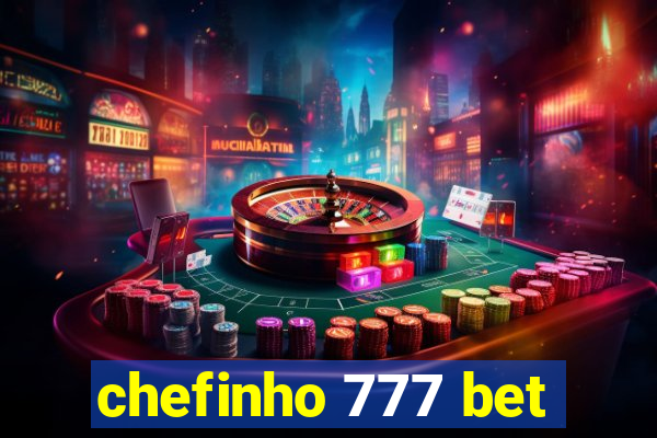 chefinho 777 bet