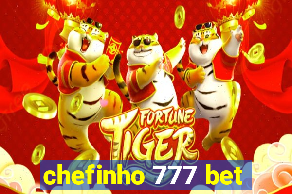 chefinho 777 bet