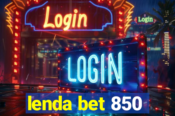 lenda bet 850