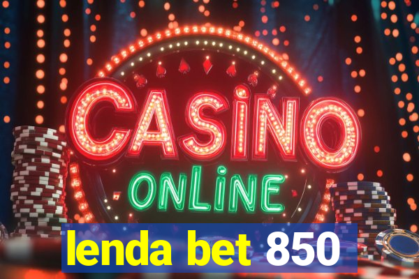 lenda bet 850