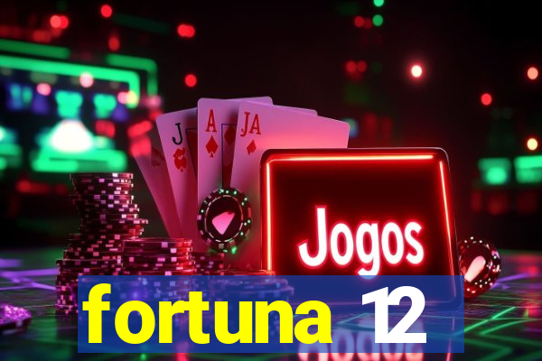 fortuna 12