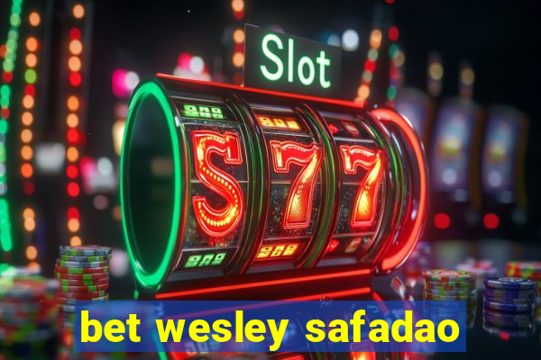 bet wesley safadao