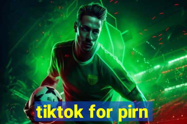 tiktok for pirn