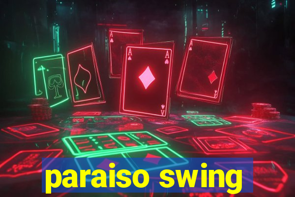 paraiso swing