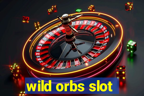 wild orbs slot