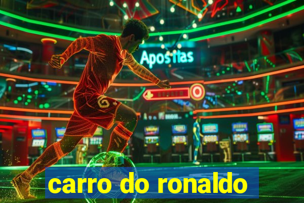 carro do ronaldo