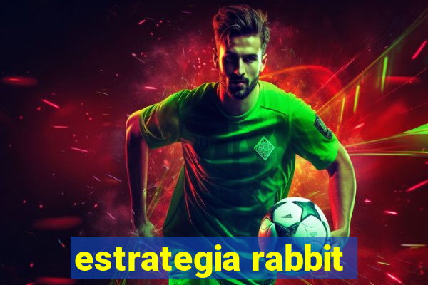 estrategia rabbit