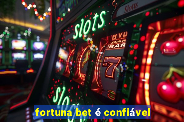 fortuna bet é confiável