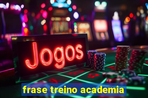 frase treino academia