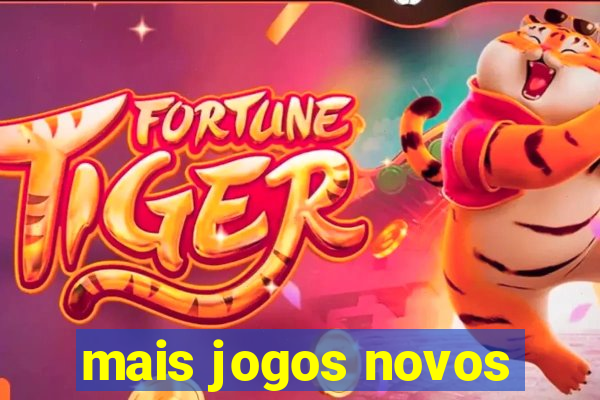 mais jogos novos