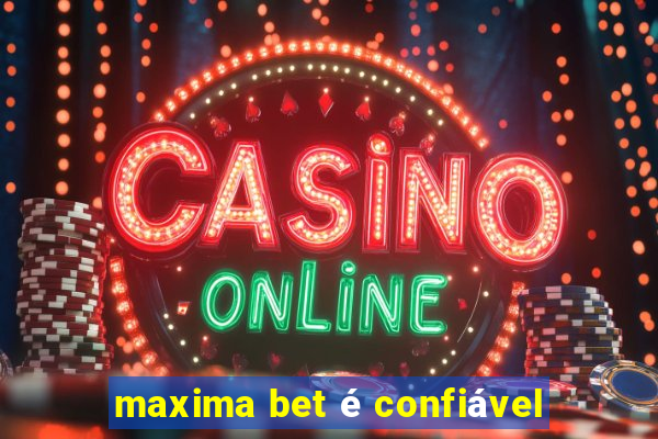 maxima bet é confiável