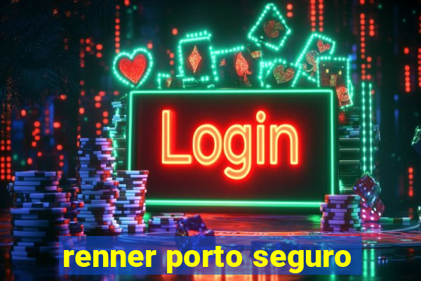 renner porto seguro