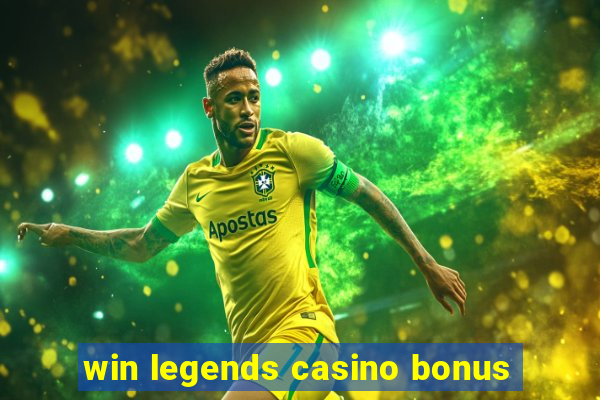 win legends casino bonus