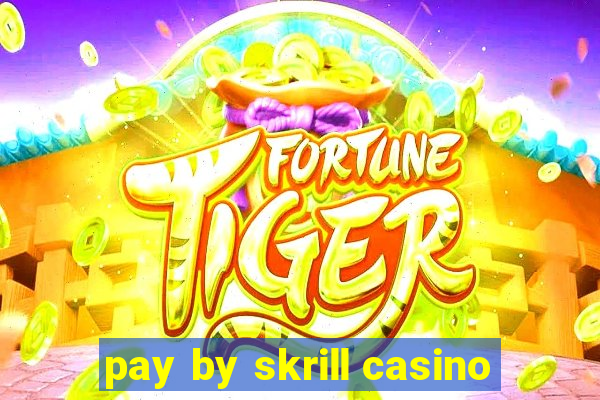 pay by skrill casino