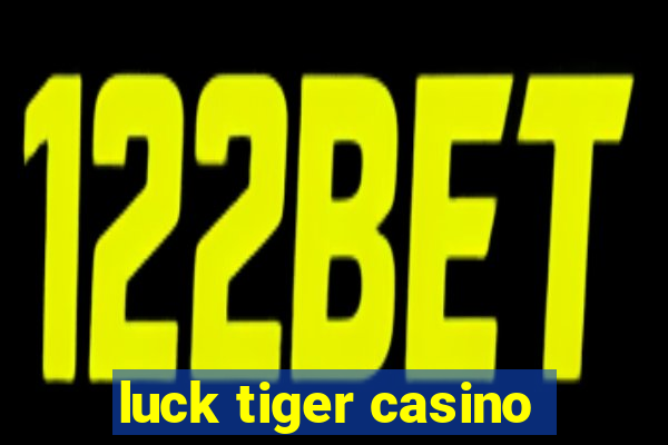 luck tiger casino