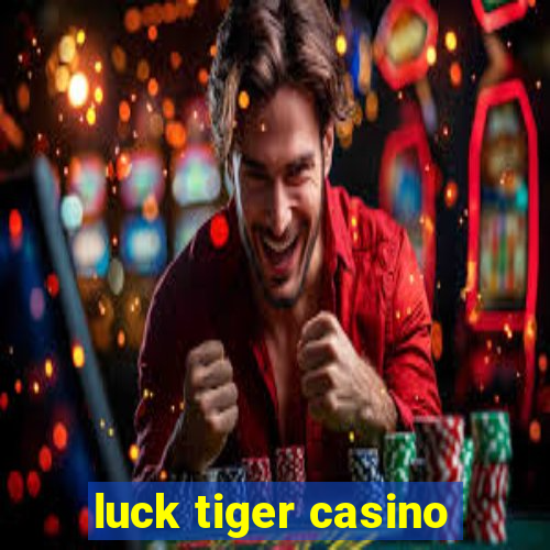 luck tiger casino